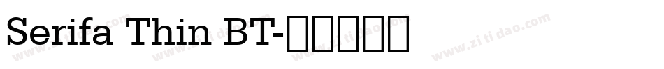 Serifa Thin BT字体转换